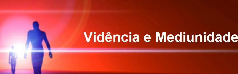 Mediunidade e Vidência